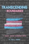 Transcending Boundaries: A Journey Through Transgender History - Adam J. Johnson - 9798853621190