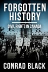 Forgotten History: Civil Rights in Canada - Conrad Black - 9798854560023