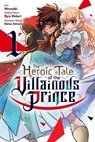 The Heroic Tale of the Villainous Prince, Vol. 1 - Hirosaki ; Hana Amano ; Ryu Hidari ; Oliva Osanz - 9798855412338
