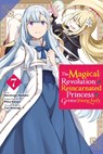 The Magical Revolution of the Reincarnated Princess and the Genius Young Lady, Vol. 7 (Manga): Volume 7 - Piero Karasu - 9798855424997