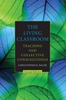 The Living Classroom - Christopher M. Bache - 9798855800319