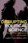 Disrupting Political Science - Angela Katrina Lewis-Maddox - 9798855800876
