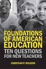 Foundations of American Education - Christian P. Wilkens - 9798855801019