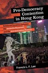 Pro-Democracy Contention in Hong Kong - Francis L. F. Lee - 9798855801088