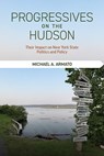 Progressives on the Hudson - Michael A. (Albright College) Armato - 9798855802535