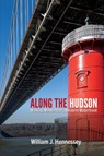 Along the Hudson - William J. Hennessey - 9798855802856