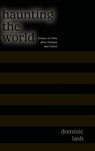Haunting the World - Dominic Lash - 9798855803105