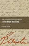The Complete Correspondence of Friedrich Holderlin - Friedrich Holderlin - 9798855804171