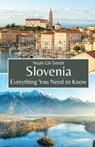 Slovenia: Everything You Need to Know - Noah Gil-Smith - 9798856537115