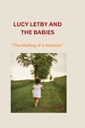Lucy Letby and the Babies: "The Making of a monster" - Lavern J. Tasker - 9798858416883