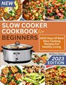 Slow Cooker Cookbook for Beginners: 1500 Days Of Best Slow Cooking Recipes For Healthy Living - Melissa Hayes - 9798858889885