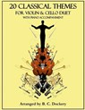 20 Classical Themes for Violin and Cello Duet with Piano Accompaniment - B. C. Dockery - 9798861549424
