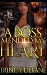 A Boss Mended My Heart - Trinity Dekane - 9798862306712