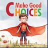 Make Good Choices: Social Emotional Skills For Children, Feelings Book For Kids Ages 3 to 5 - Emily Hartmann - 9798862903089