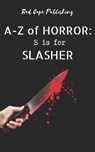 S is for Slasher - C R S Ford ; P S Traum ; Barend Nieuwstraten - 9798863355405