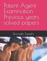 Patent Agent Examination Previous years solved papers - Shivnath Tripathi - 9798863746869