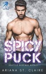 Spicy Puck: A He Falls First For His Coach's Little Sister Romance - Ariana St Claire - 9798863927695