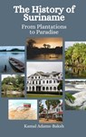 The History of Suriname: From Plantations to Paradise - Einar Felix Hansen - 9798863965086