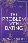 The Problem with Dating: Special Edition - Brittainy Cherry - 9798864113523