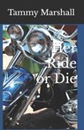 Her Ride or Die - Tammy Marshall - 9798864197424