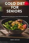 Golo Diet for Seniors: Unlocking Vibrant Healthy Diet: Seniors Golo Diet Hand Book - JACKSON,  James - 9798864499788