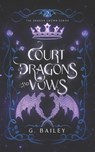 Court of Dragons and Vows - G Bailey - 9798864534427