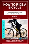 How to Ride a Bicycle: The comprehensive guide with safety tips for beginners - Sam E. Larry - 9798865267638