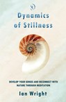 Dynamics of Stillness: Develop Your Senses And Reconnect With Nature Through Meditation - Ian Wright - 9798865641704