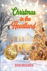 Christmas in the Heartland - Dan Hughes - 9798866155132