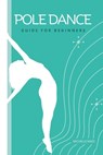 Pole Dance Guide For beginners: Tricks and Moves For Beginner Pole Dancers - Michelle Maez - 9798866282722