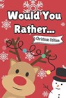 Would You Rather... Christmas Edition: Interactive Festive Fun for all the Family Stocking Stuffer for Kids Christmas Games - Sparkle Publishings - 9798866791019