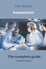 The Nurse Anaesthetist The complete Guide - Alexandre Carewell - 9798866998289