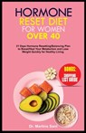 Hormone Reset Diet for Women Over 40: 21 Days Hormone Resetting/Balancing Plan to Boost/Heal Your Metabolism and Lose Weight Quickly for Healthy Livin - Martins Sant - 9798867595104