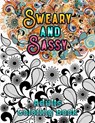 Sweary and Sassy Adults Coloring Book: A Hilarious, Relaxation and Stress relief, Gag Gift for Cuss Word Lovers - Beautiful Design to Help Your Anxiet - Carrole Lelian - 9798867596538