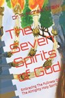 The Seven Spirits of God: Embracing The Fullness Of The Almighty Holy Spirit - A. Michael Shaw - 9798867910556