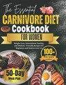 The Essential Carnivore Diet Cookbook for Women: Weight Loss, Intermittent Fasting, and Diabetic-Friendly Recipes for Beginners and Seniors over 50 - Vivian Greene - 9798868061264
