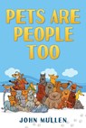 Pets Are People Too - John Mullen - 9798868505546