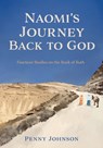 Naomi's Journey Back to God: Fourteen Studies on the Book of Ruth - Penny Johnson - 9798868505928