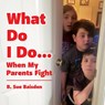 What Do I Do...: When My Parents Fight - B. Sue Baisden - 9798868507465
