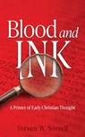 Blood and Ink: A Primer of Early Christian Thought - Steven W. Sorrell - 9798868507953