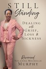 Still Standing: Dealing with Grief, Loss & Sickness - Reverend Yolanda Michelle Murphy - 9798868508639
