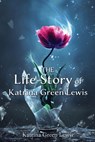 The Life Story of Katrina Green Lewis - Katrina Green Lewis - 9798868509506