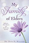 My Family of Elders: Reflective Short Stories and the Lessons Learned - Dana D. Williams - 9798868518737