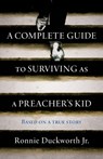 A Complete Guide to Surviving as a Preacher's Kid - Ronnie Duckworth - 9798868519840