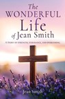 The Wonderful Life of Jean Smith - Jean Smith - 9798868528323