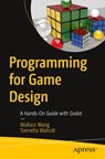 Programming for Game Design - Wallace Wang ; Tonnetta Walcott - 9798868801891