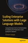 Scaling Enterprise Solutions with Large Language Models - Arindam Ganguly - 9798868811531