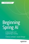 Beginning Spring AI - Joseph Ottinger ; Andrew Lombardi - 9798868812903
