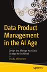 Data Product Management in the AI Age - Jessika Milhomem - 9798868813146