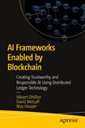 AI Frameworks Enabled by Blockchain - Vikram Dhillon ; David Metcalf ; Max Hooper - 9798868814013